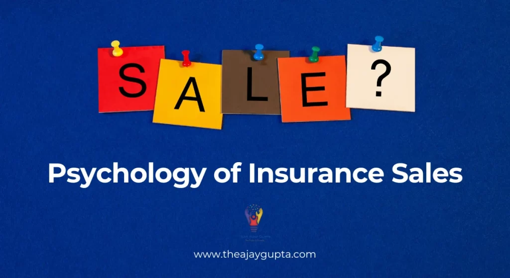 Psychology of Insurance Sales for LIC Agents | The Ajay Gupta