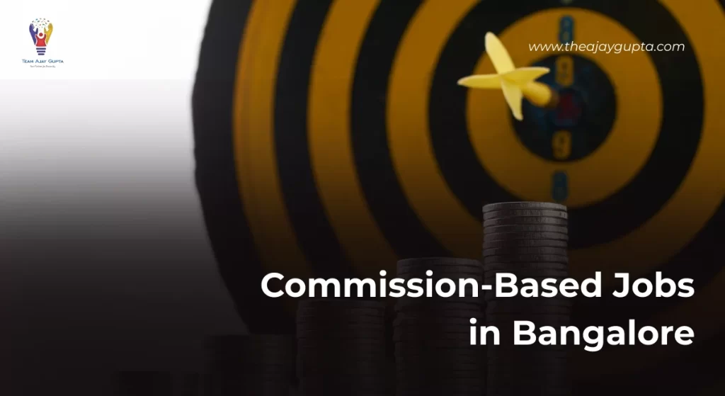 Commission-Based Jobs in Bangalore - Ajay Gupta